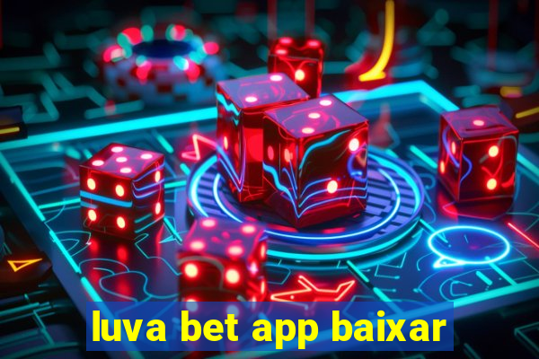 luva bet app baixar